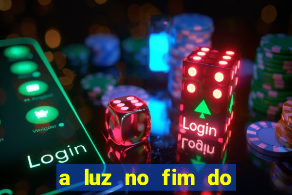 a luz no fim do mundo filme completo dublado